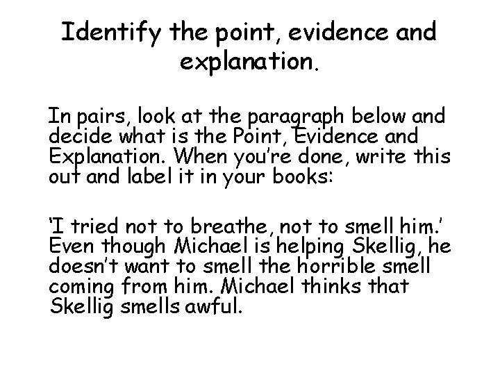 Identify the point, evidence and explanation. In pairs, look at the paragraph below and