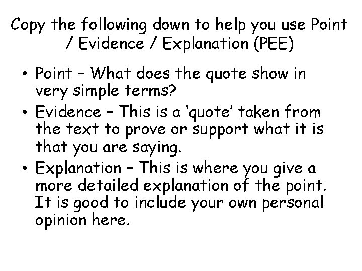 Copy the following down to help you use Point / Evidence / Explanation (PEE)