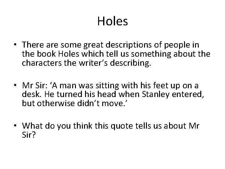 Holes • There are some great descriptions of people in the book Holes which