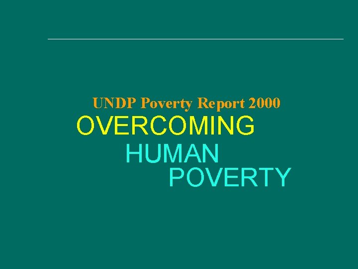 UNDP Poverty Report 2000 OVERCOMING HUMAN POVERTY 