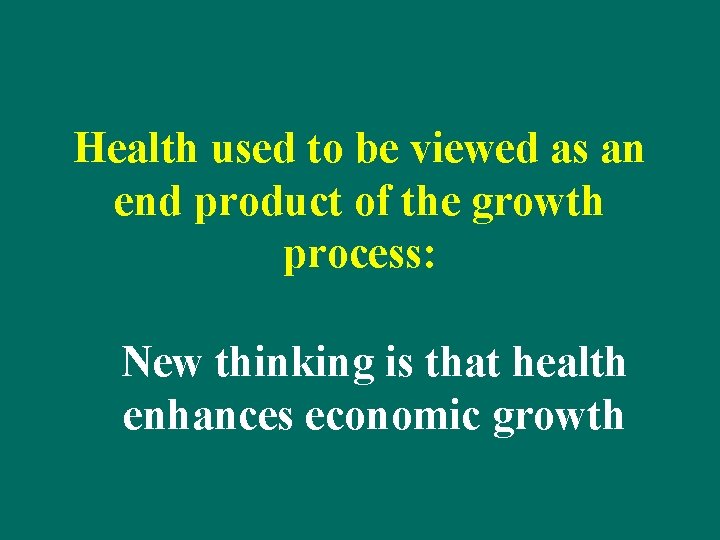 Health used to be viewed as an end product of the growth process: New