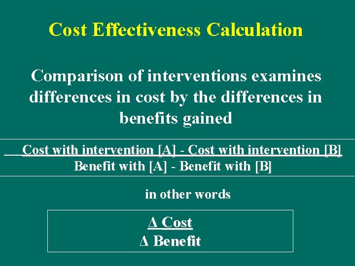 Cost Effectiveness Calculation Comparison of interventions examines differences in cost by the differences in