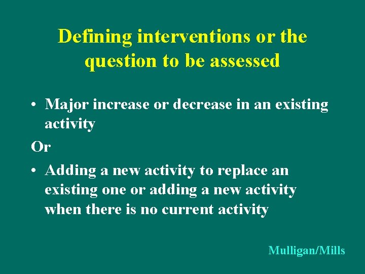Defining interventions or the question to be assessed • Major increase or decrease in