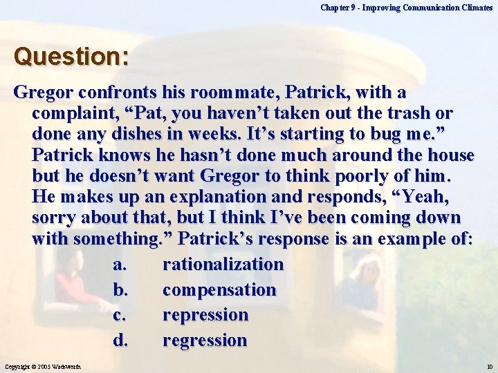 Chapter 9 - Improving Communication Climates Question: Gregor confronts his roommate, Patrick, with a