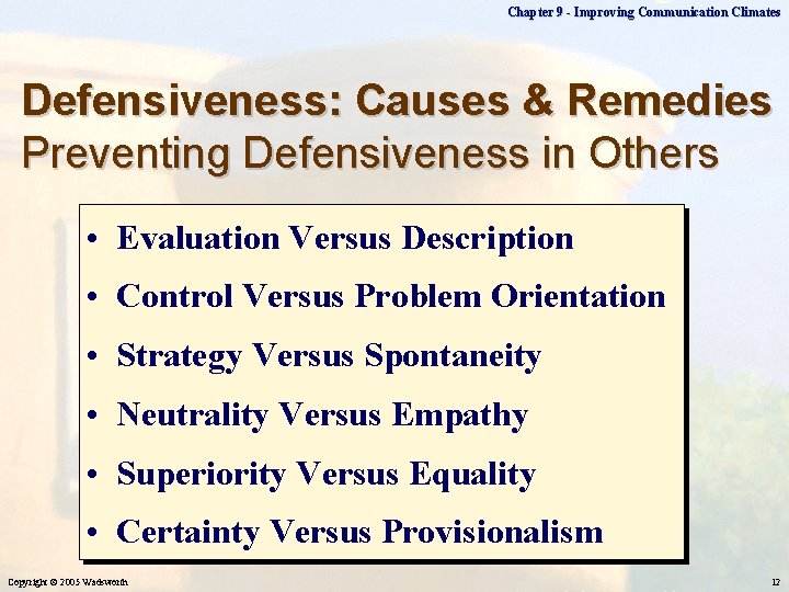 Chapter 9 - Improving Communication Climates Defensiveness: Causes & Remedies Preventing Defensiveness in Others