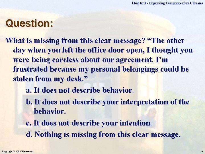 Chapter 9 - Improving Communication Climates Question: What is missing from this clear message?