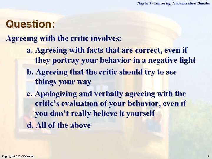Chapter 9 - Improving Communication Climates Question: Agreeing with the critic involves: a. Agreeing