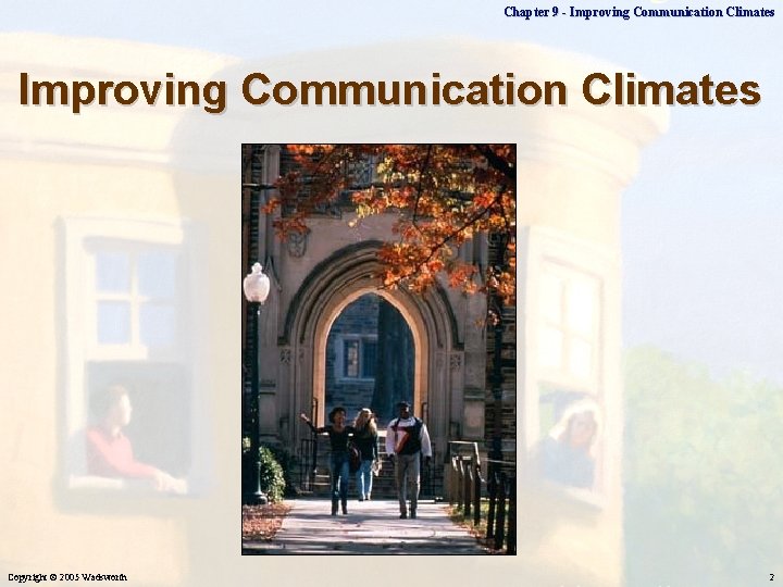 Chapter 9 - Improving Communication Climates Copyright © 2005 Wadsworth 2 