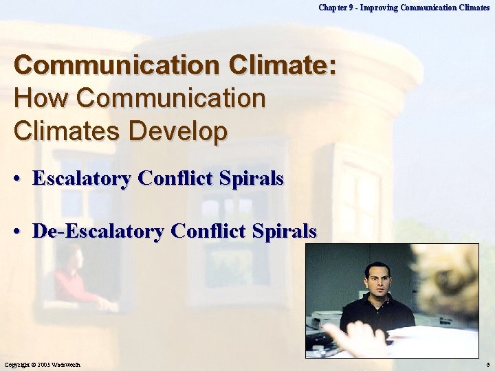 Chapter 9 - Improving Communication Climates Communication Climate: How Communication Climates Develop • Escalatory