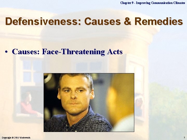 Chapter 9 - Improving Communication Climates Defensiveness: Causes & Remedies • Causes: Face-Threatening Acts