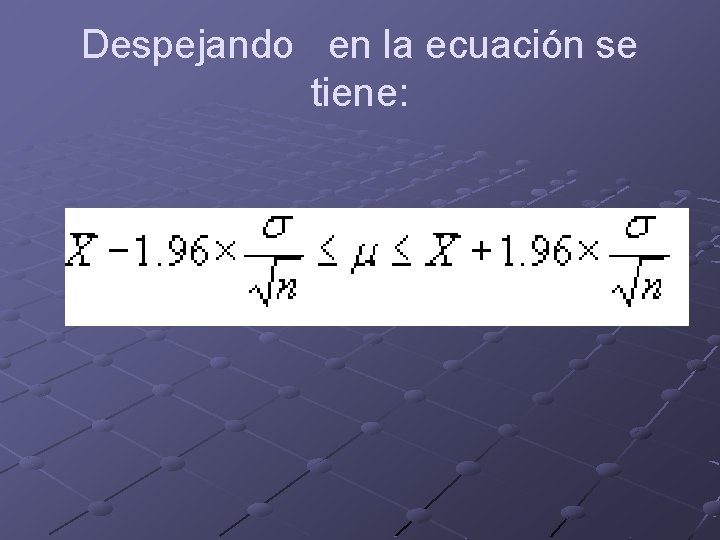 Despejando en la ecuación se tiene: 