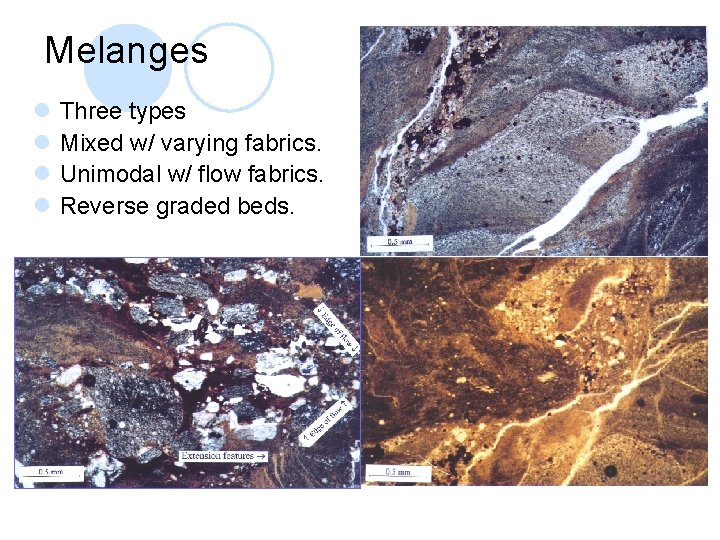 Melanges l l Three types Mixed w/ varying fabrics. Unimodal w/ flow fabrics. Reverse