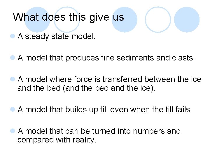 What does this give us l A steady state model. l A model that