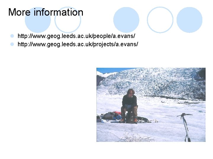 More information l http: //www. geog. leeds. ac. uk/people/a. evans/ l http: //www. geog.