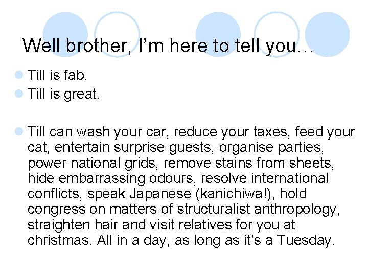 Well brother, I’m here to tell you… l Till is fab. l Till is