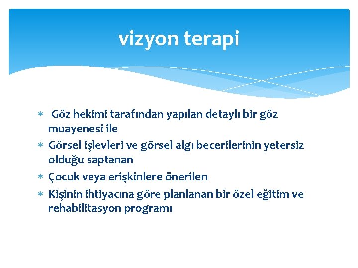 vizyon terapi Göz hekimi tarafından yapılan detaylı bir göz muayenesi ile Görsel işlevleri ve