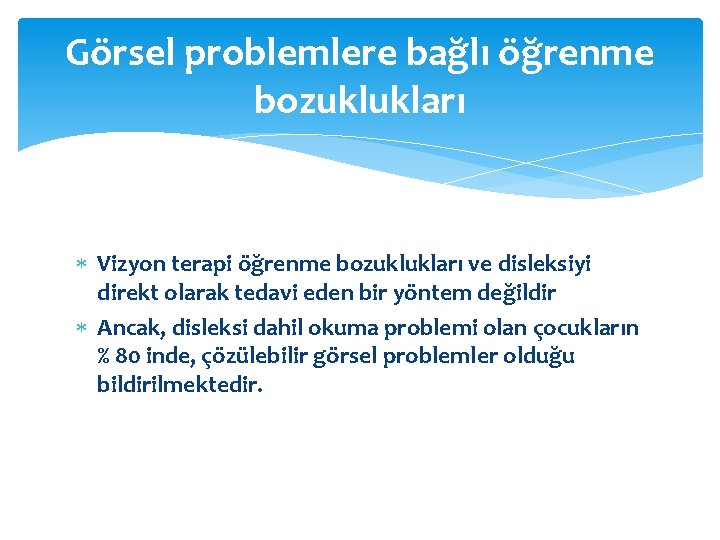 Görsel problemlere bağlı öğrenme bozuklukları Vizyon terapi öğrenme bozuklukları ve disleksiyi direkt olarak tedavi