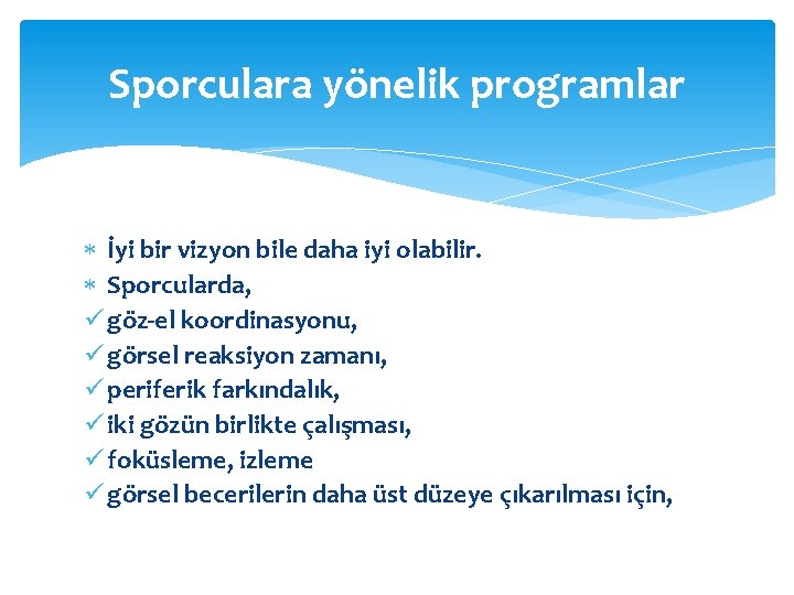 Sporculara yönelik programlar İyi bir vizyon bile daha iyi olabilir. Sporcularda, ü göz-el koordinasyonu,