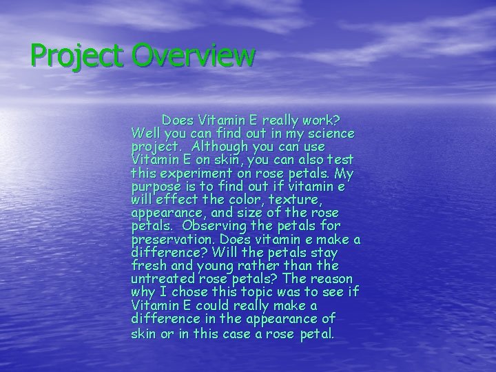 Project Overview Does Vitamin E really work? Well you can find out in my