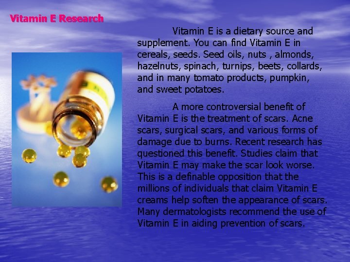 Vitamin E Research Vitamin E is a dietary source and supplement. You can find