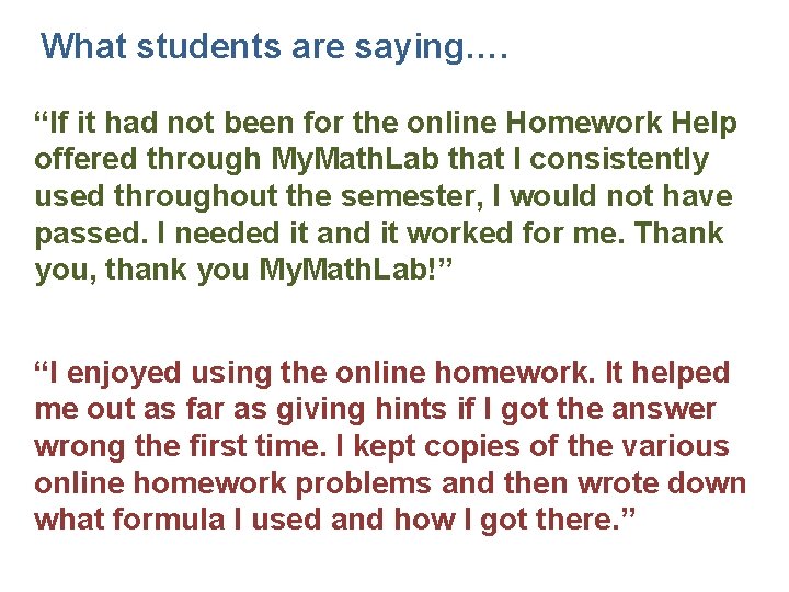 What students are saying…. “If it had not been for the online Homework Help