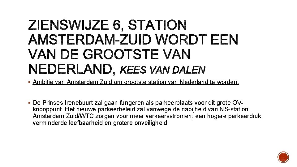 § Ambitie van Amsterdam Zuid om grootste station van Nederland te worden. § De