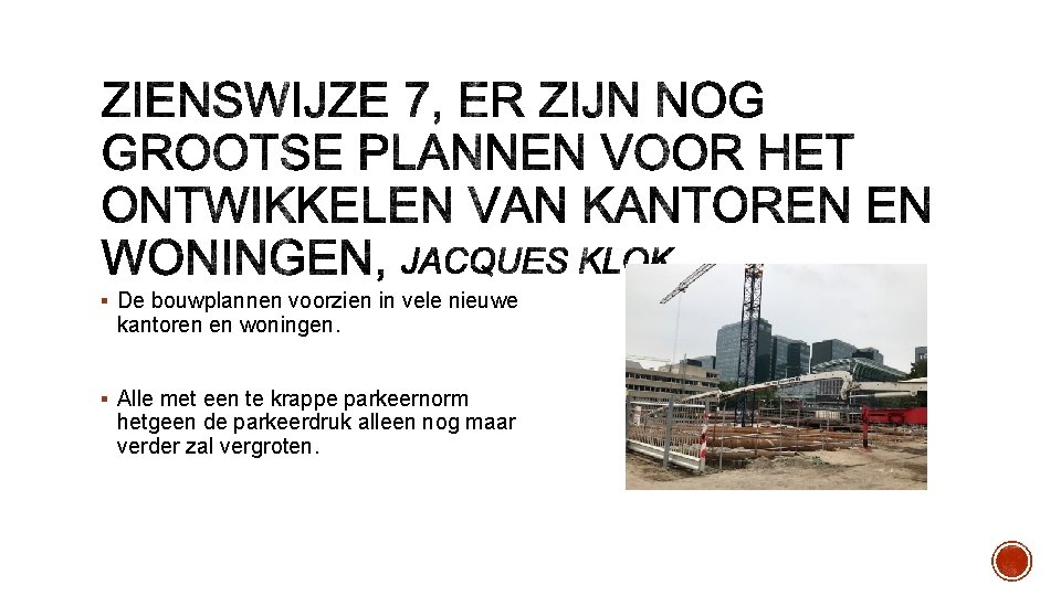 § De bouwplannen voorzien in vele nieuwe kantoren en woningen. § Alle met een