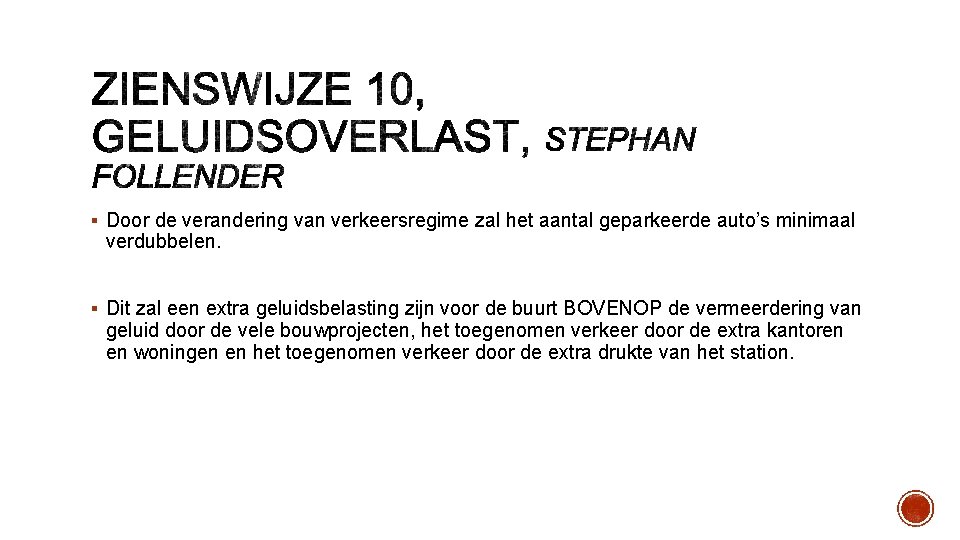 § Door de verandering van verkeersregime zal het aantal geparkeerde auto’s minimaal verdubbelen. §