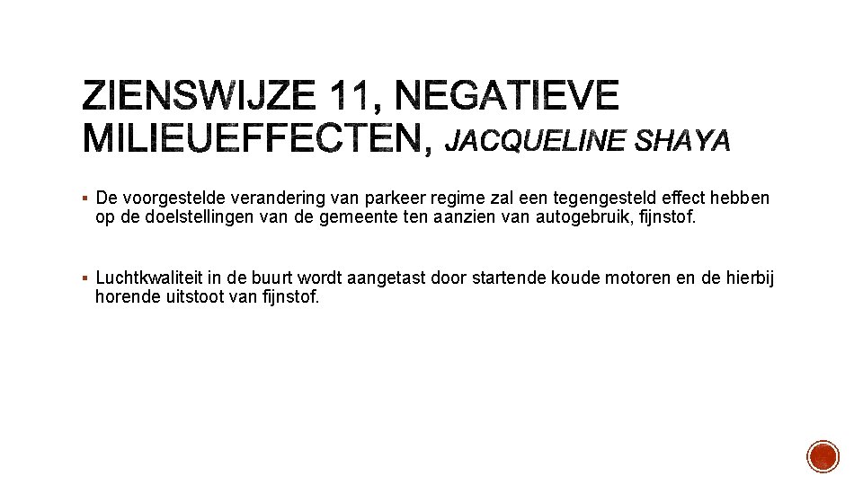 § De voorgestelde verandering van parkeer regime zal een tegengesteld effect hebben op de