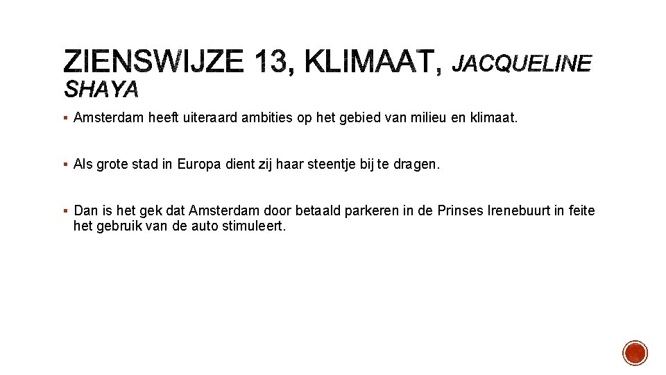 § Amsterdam heeft uiteraard ambities op het gebied van milieu en klimaat. § Als