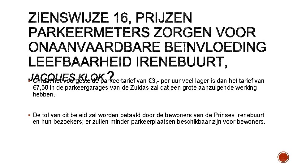§ Omdat het voorgestelde parkeertarief van € 3, - per uur veel lager is