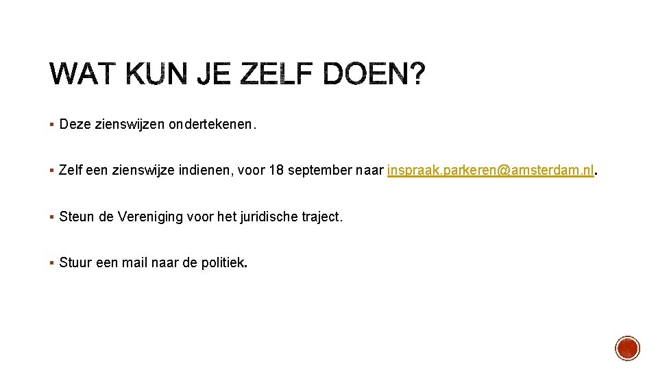 § Deze zienswijzen ondertekenen. § Zelf een zienswijze indienen, voor 18 september naar inspraak.