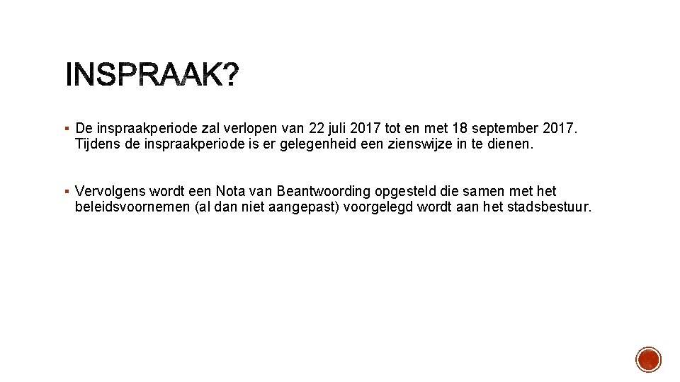 § De inspraakperiode zal verlopen van 22 juli 2017 tot en met 18 september