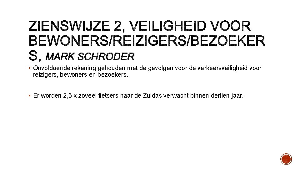 § Onvoldoende rekening gehouden met de gevolgen voor de verkeersveiligheid voor reizigers, bewoners en