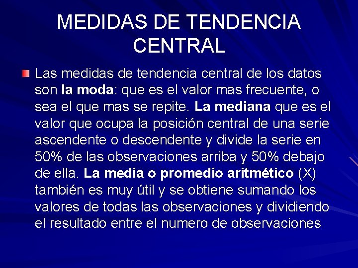 MEDIDAS DE TENDENCIA CENTRAL Las medidas de tendencia central de los datos son la MEDIDAS DE TENDENCIA CENTRAL Las medidas de tendencia central de los datos son la