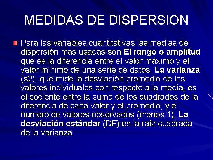 MEDIDAS DE DISPERSION Para las variables cuantitativas las medias de dispersión mas usadas son MEDIDAS DE DISPERSION Para las variables cuantitativas las medias de dispersión mas usadas son