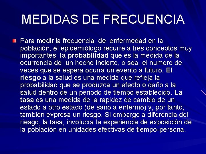 MEDIDAS DE FRECUENCIA Para medir la frecuencia de enfermedad en la población, el epidemiólogo MEDIDAS DE FRECUENCIA Para medir la frecuencia de enfermedad en la población, el epidemiólogo