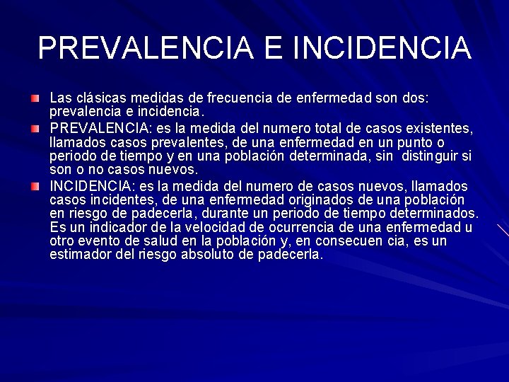 PREVALENCIA E INCIDENCIA Las clásicas medidas de frecuencia de enfermedad son dos: prevalencia e PREVALENCIA E INCIDENCIA Las clásicas medidas de frecuencia de enfermedad son dos: prevalencia e