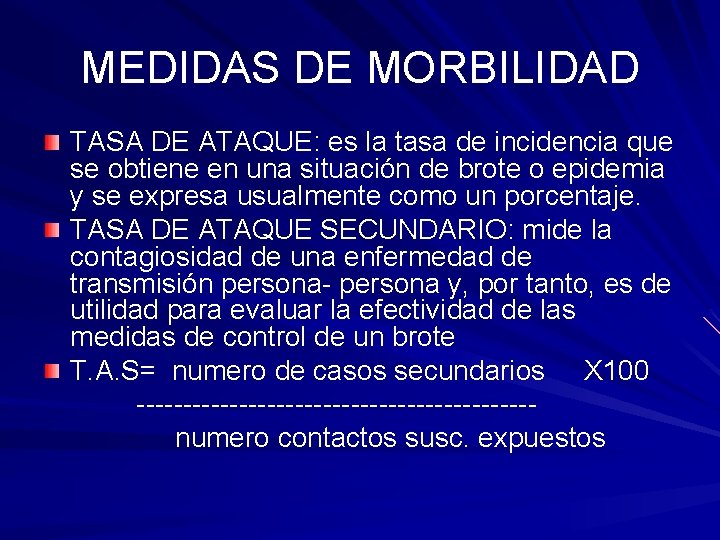 MEDIDAS DE MORBILIDAD TASA DE ATAQUE: es la tasa de incidencia que se obtiene MEDIDAS DE MORBILIDAD TASA DE ATAQUE: es la tasa de incidencia que se obtiene