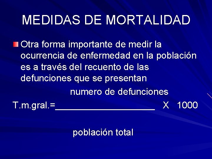 MEDIDAS DE MORTALIDAD Otra forma importante de medir la ocurrencia de enfermedad en la MEDIDAS DE MORTALIDAD Otra forma importante de medir la ocurrencia de enfermedad en la