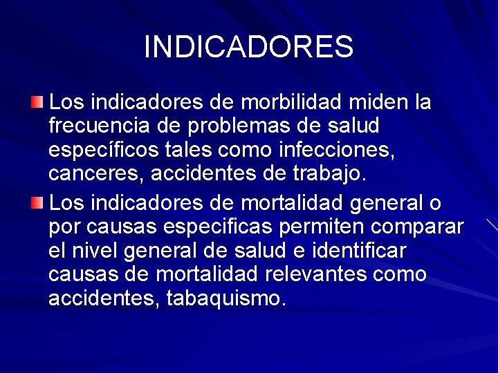 INDICADORES Los indicadores de morbilidad miden la frecuencia de problemas de salud específicos tales INDICADORES Los indicadores de morbilidad miden la frecuencia de problemas de salud específicos tales