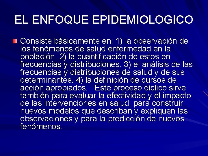 EL ENFOQUE EPIDEMIOLOGICO Consiste básicamente en: 1) la observación de los fenómenos de salud EL ENFOQUE EPIDEMIOLOGICO Consiste básicamente en: 1) la observación de los fenómenos de salud