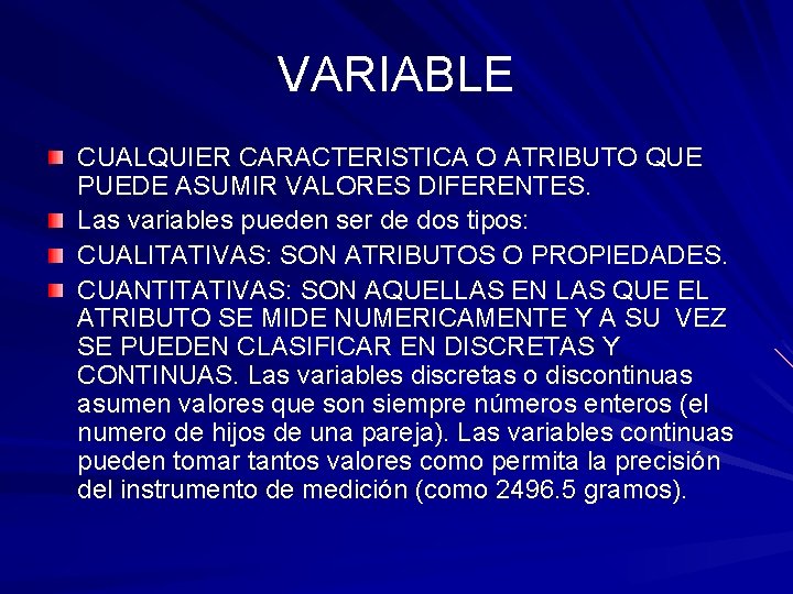 VARIABLE CUALQUIER CARACTERISTICA O ATRIBUTO QUE PUEDE ASUMIR VALORES DIFERENTES. Las variables pueden ser VARIABLE CUALQUIER CARACTERISTICA O ATRIBUTO QUE PUEDE ASUMIR VALORES DIFERENTES. Las variables pueden ser