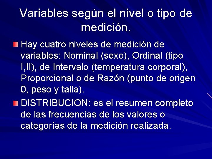 Variables según el nivel o tipo de medición. Hay cuatro niveles de medición de Variables según el nivel o tipo de medición. Hay cuatro niveles de medición de