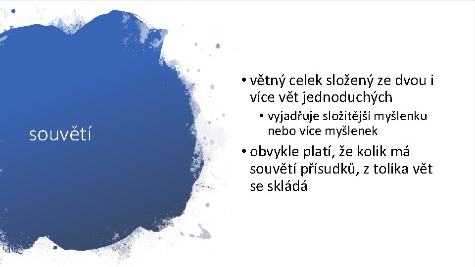  • větný celek složený ze dvou i více vět jednoduchých souvětí • vyjadřuje