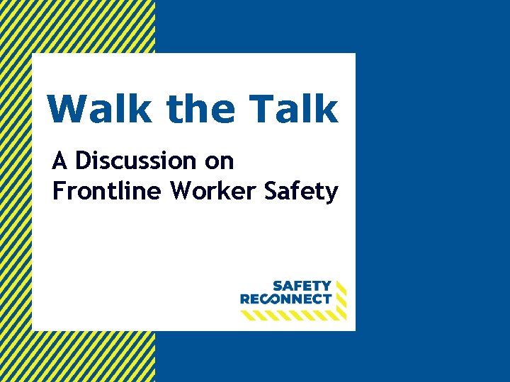 Walk the Talk A Discussion on Frontline Worker Safety 