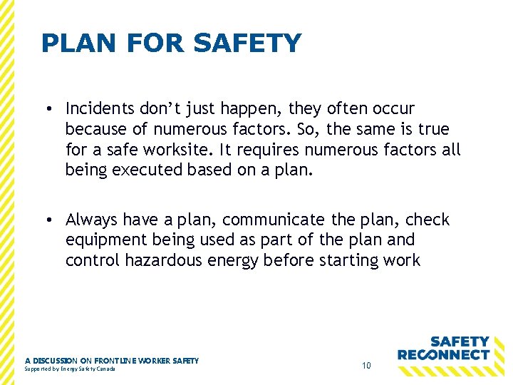 PLAN FOR SAFETY • Incidents don’t just happen, they often occur because of numerous