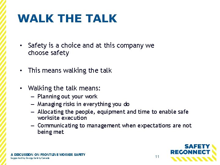 WALK THE TALK • Safety is a choice and at this company we choose