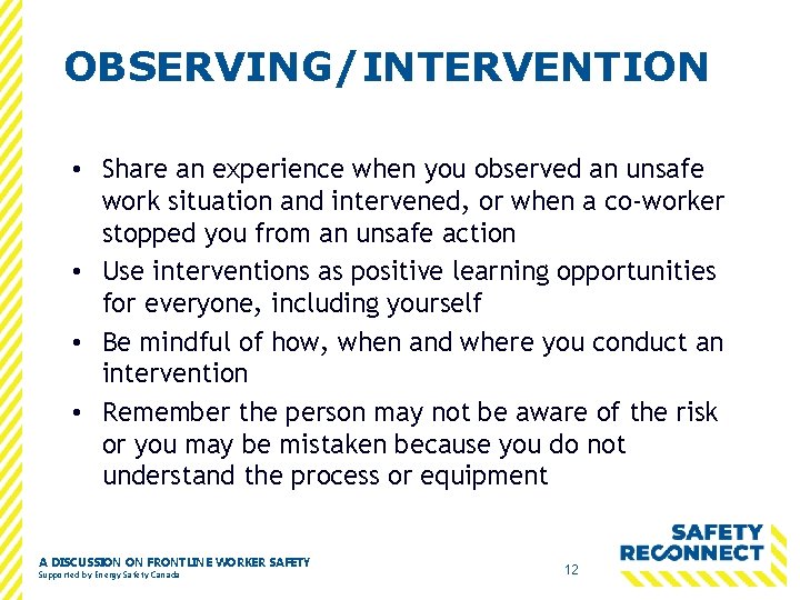OBSERVING/INTERVENTION • Share an experience when you observed an unsafe work situation and intervened,