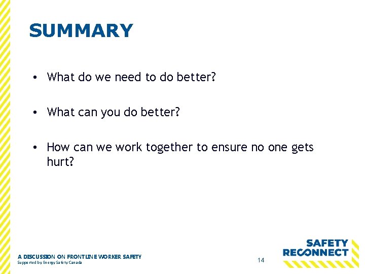 SUMMARY • What do we need to do better? • What can you do